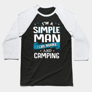 I’m A Simple Man I Like Beer And Camping Baseball T-Shirt